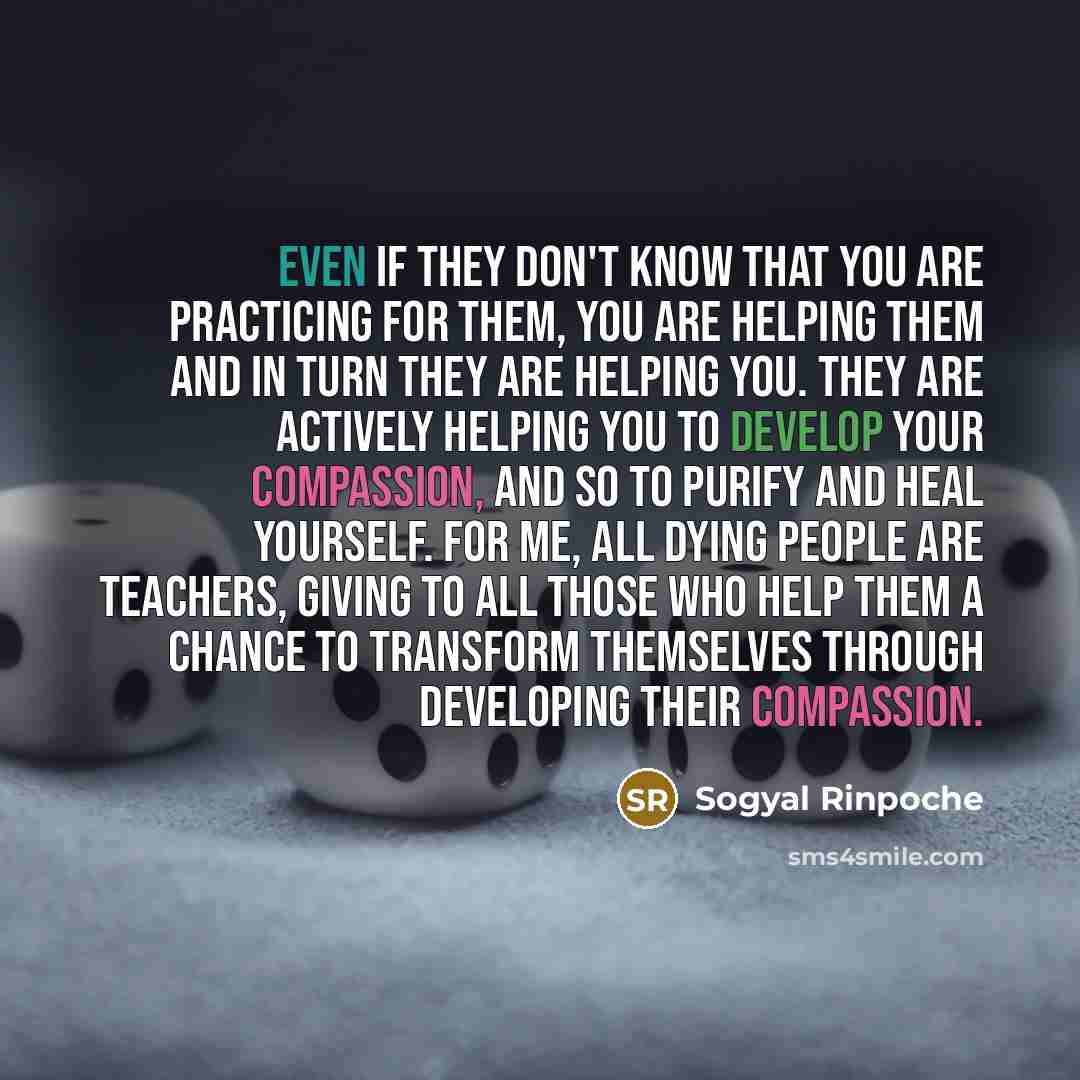 “Even if they don't know that you are practicing for…” quote by Sogyal Rinpoche