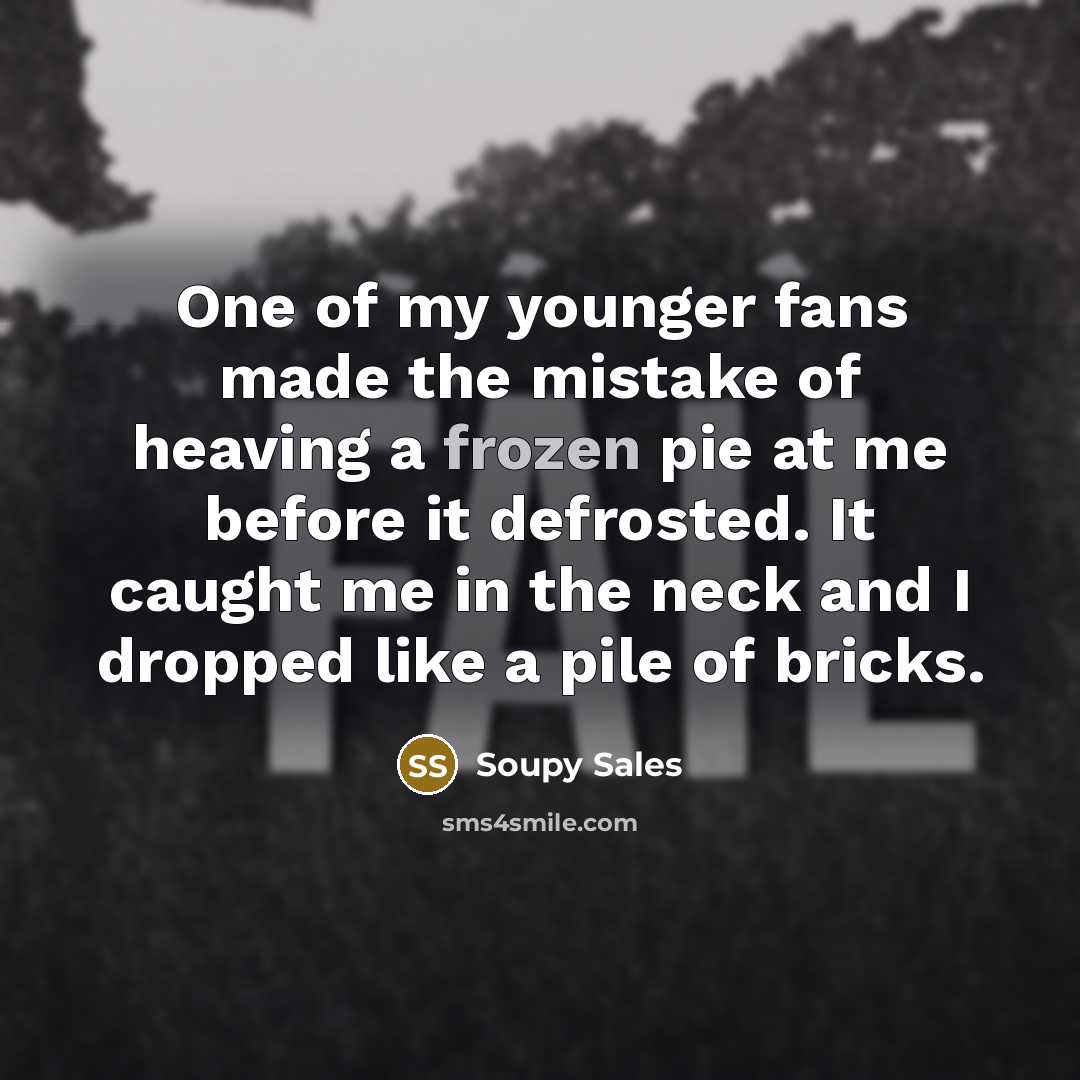 “One of my younger fans made the mistake of heaving…” quote by Soupy Sales