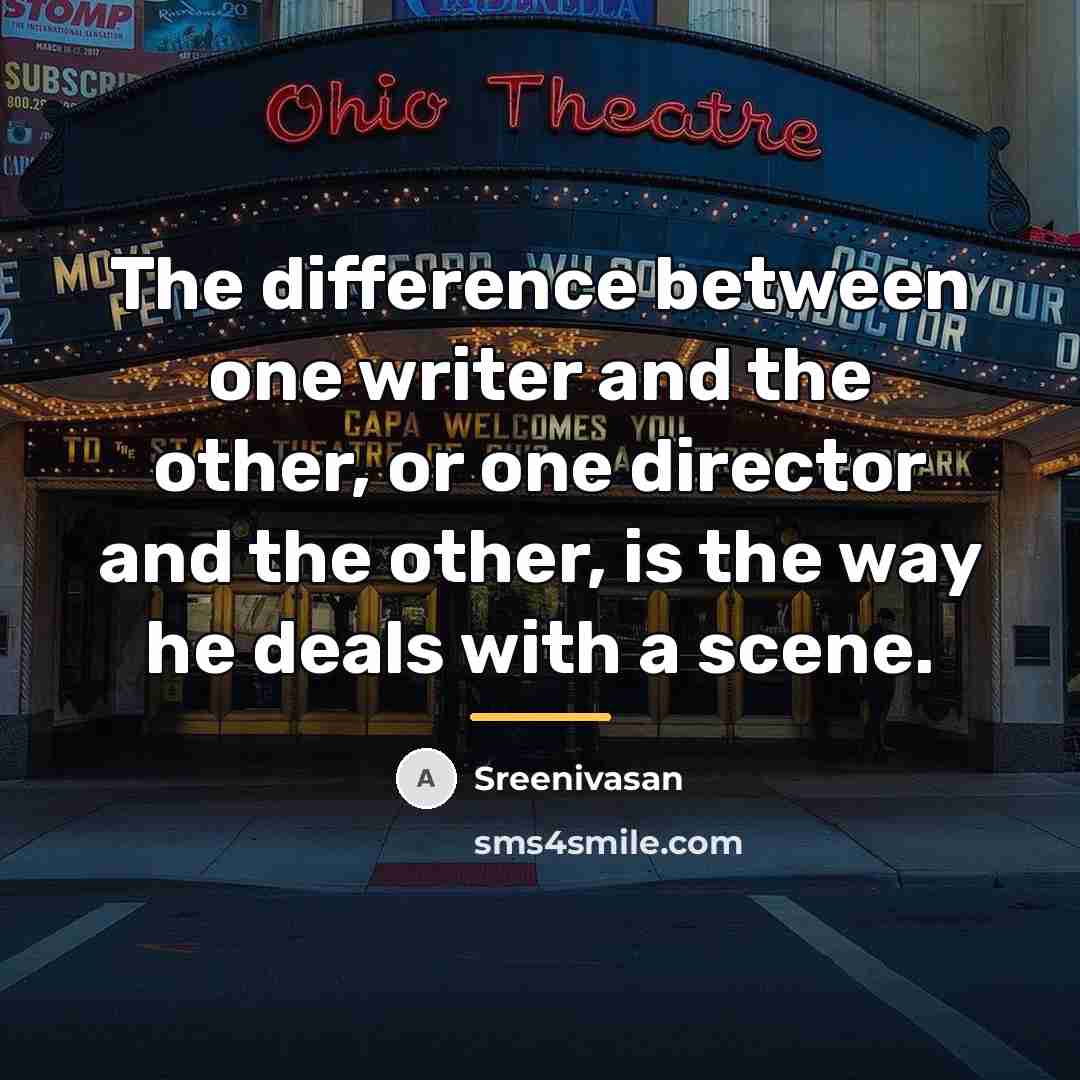 “The difference between one writer and the other, or one…” quote by Sreenivasan