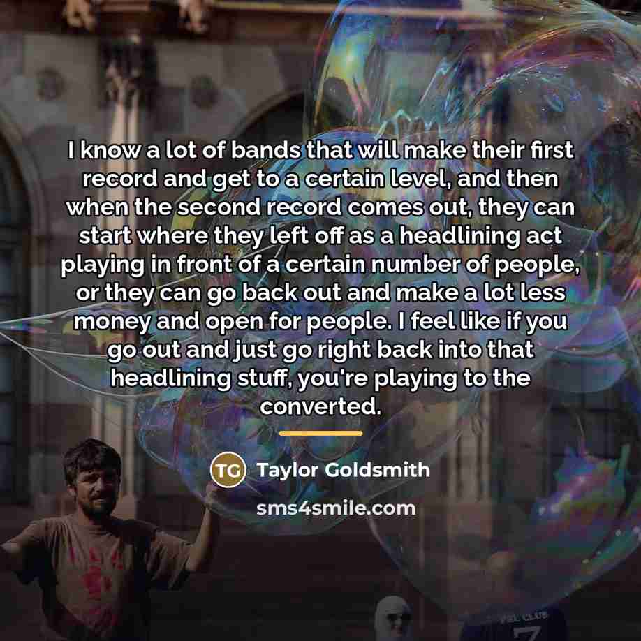“I know a lot of bands that will make their…” quote by Taylor Goldsmith