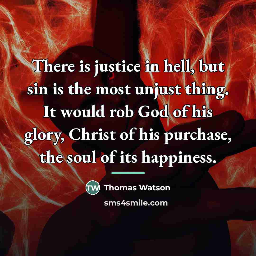 “There is justice in hell, but sin is the most…” quote by Thomas Watson