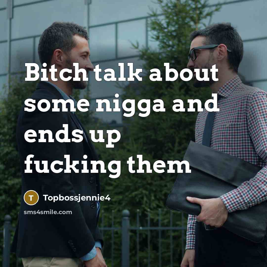 “Bitch talk about some nigga and ends up fucking them” quote by Topbossjennie4