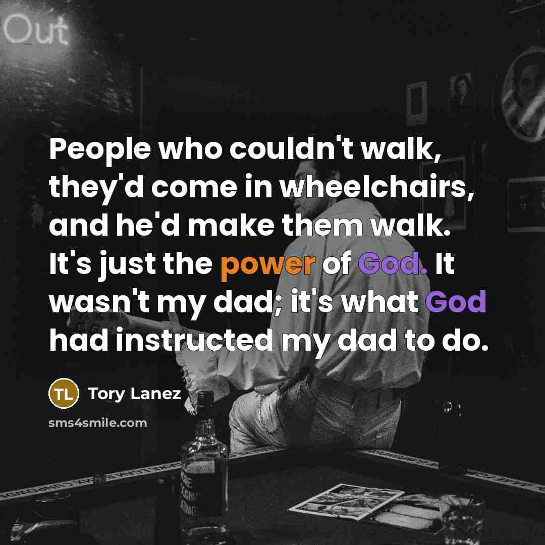 “People who couldn't walk, they'd come in wheelchairs, and he'd…” quote by Tory Lanez