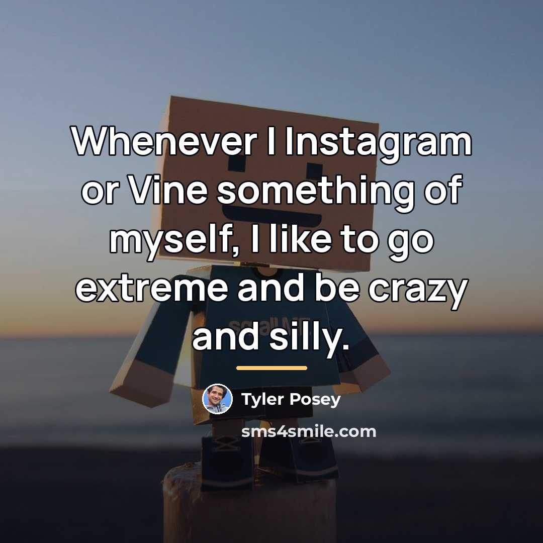 “Whenever I Instagram or Vine something of myself, I like…” quote by Tyler Posey