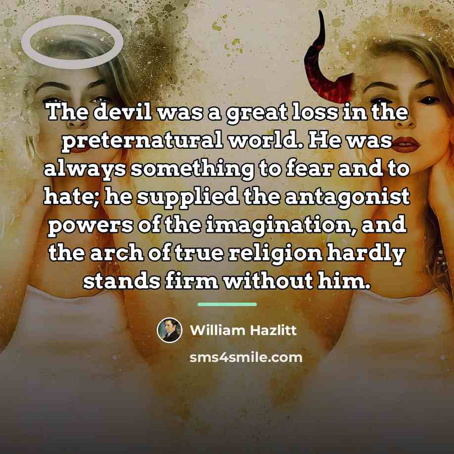“The devil was a great loss in the preternatural world.…” quote by William Hazlitt