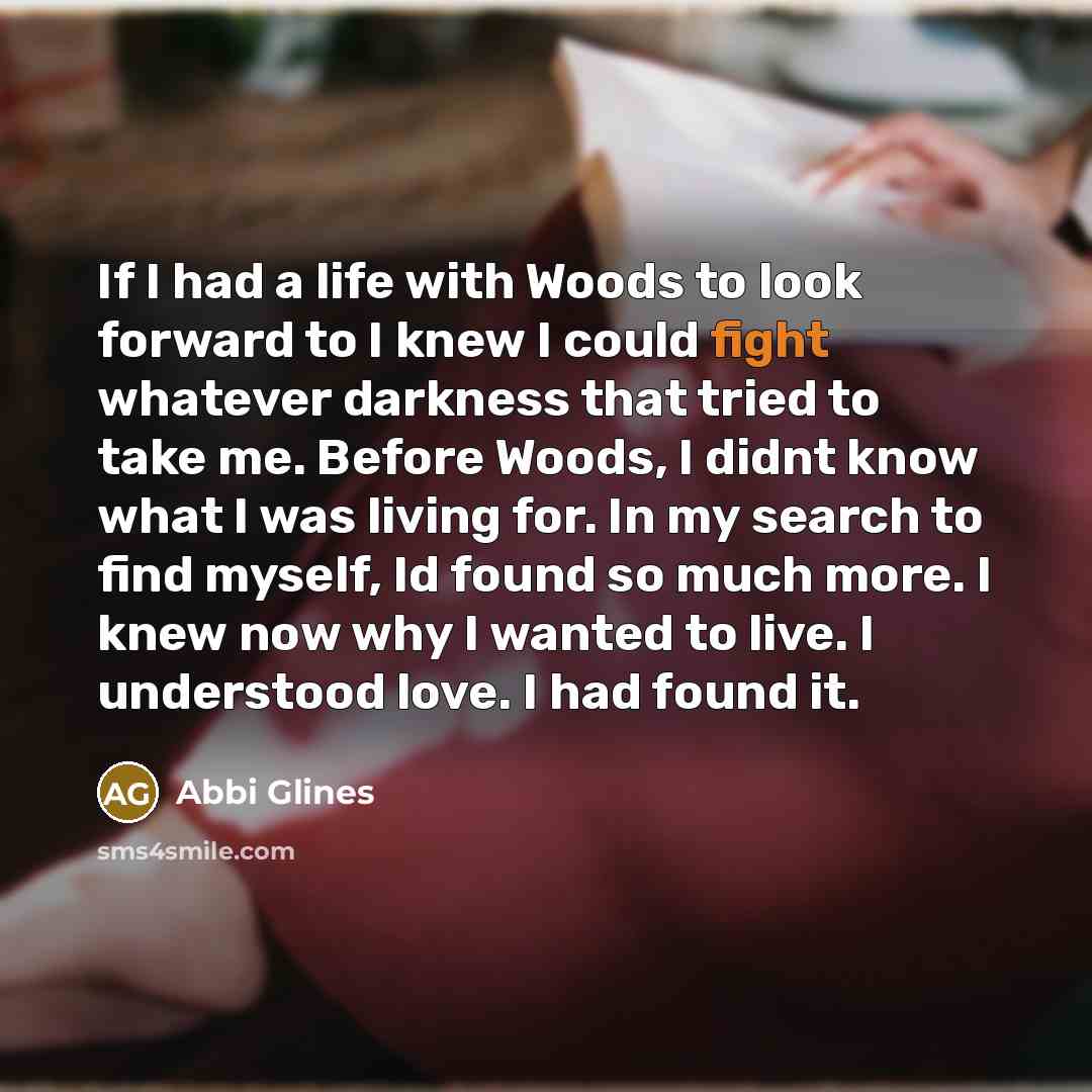 “If I had a life with Woods to look forward…” quote by Abbi Glines