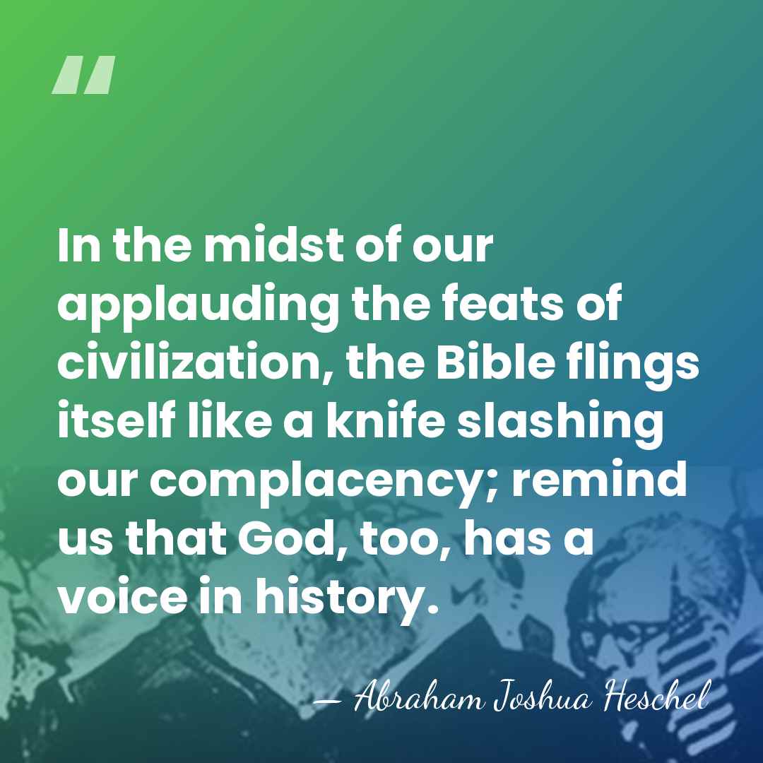 In the midst of our applauding the feats of civilization, the Bible&hellip; - Abraham Joshua Heschel