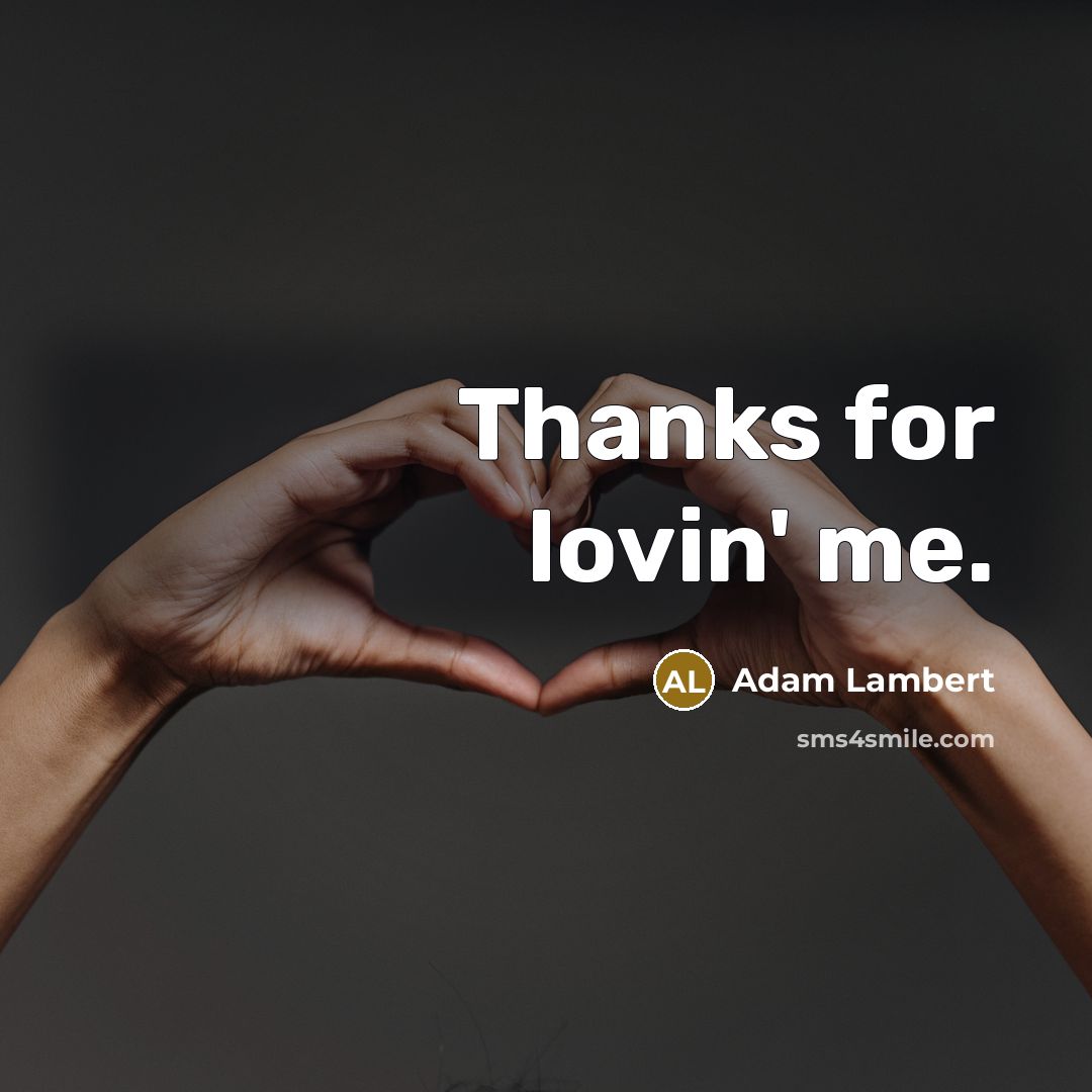 “Thanks for lovin' me.…” quote by Adam Lambert