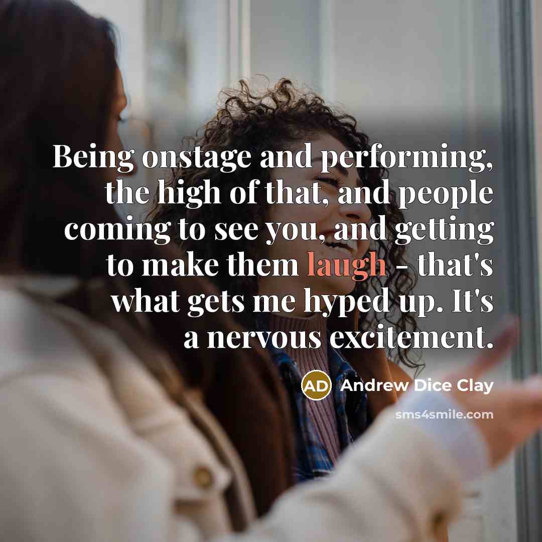 “Being onstage and performing, the high of that, and people…” quote by Andrew Dice Clay