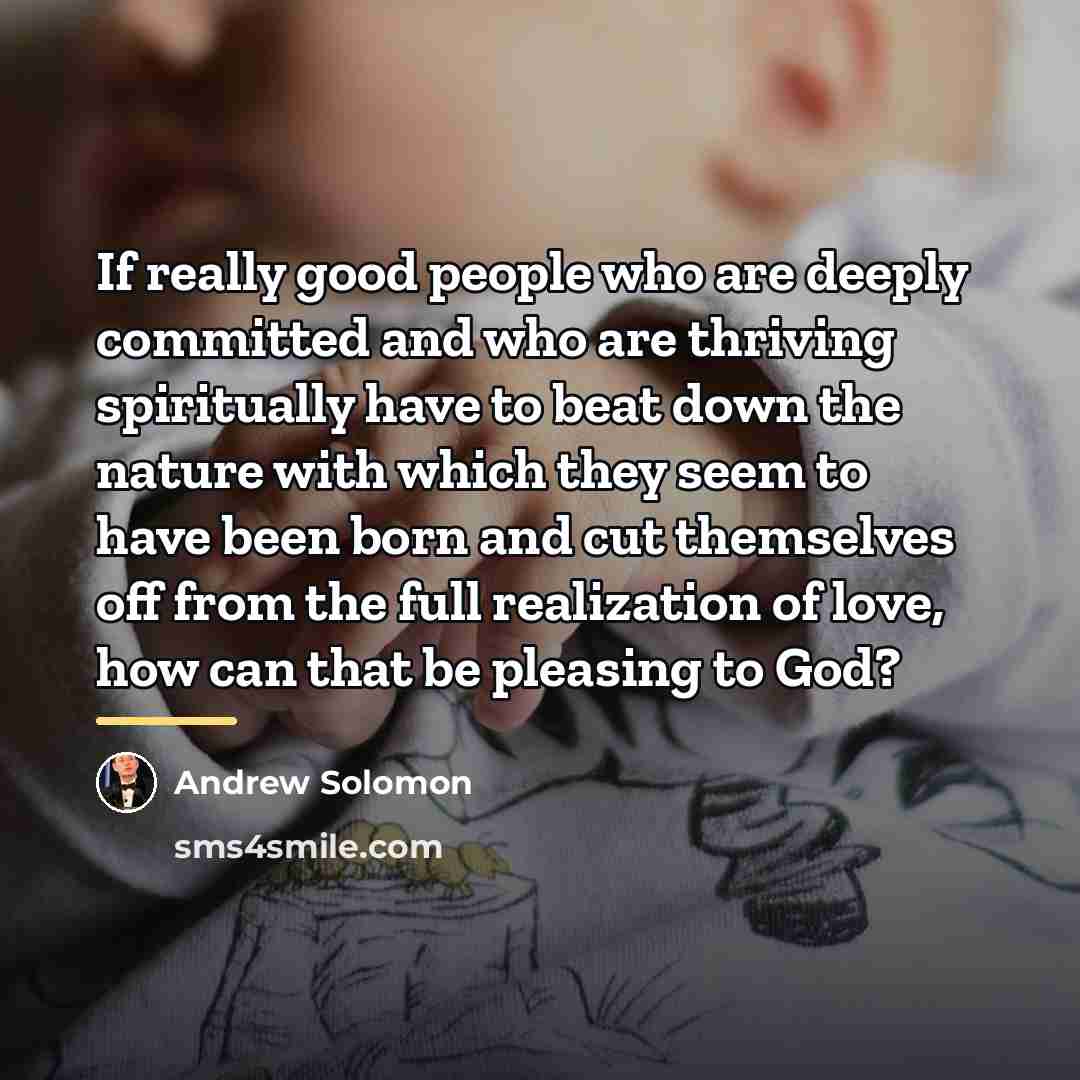 “If really good people who are deeply committed and who…” quote by Andrew Solomon