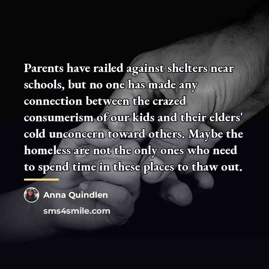 “Parents have railed against shelters near schools, but no one…” quote by Anna Quindlen