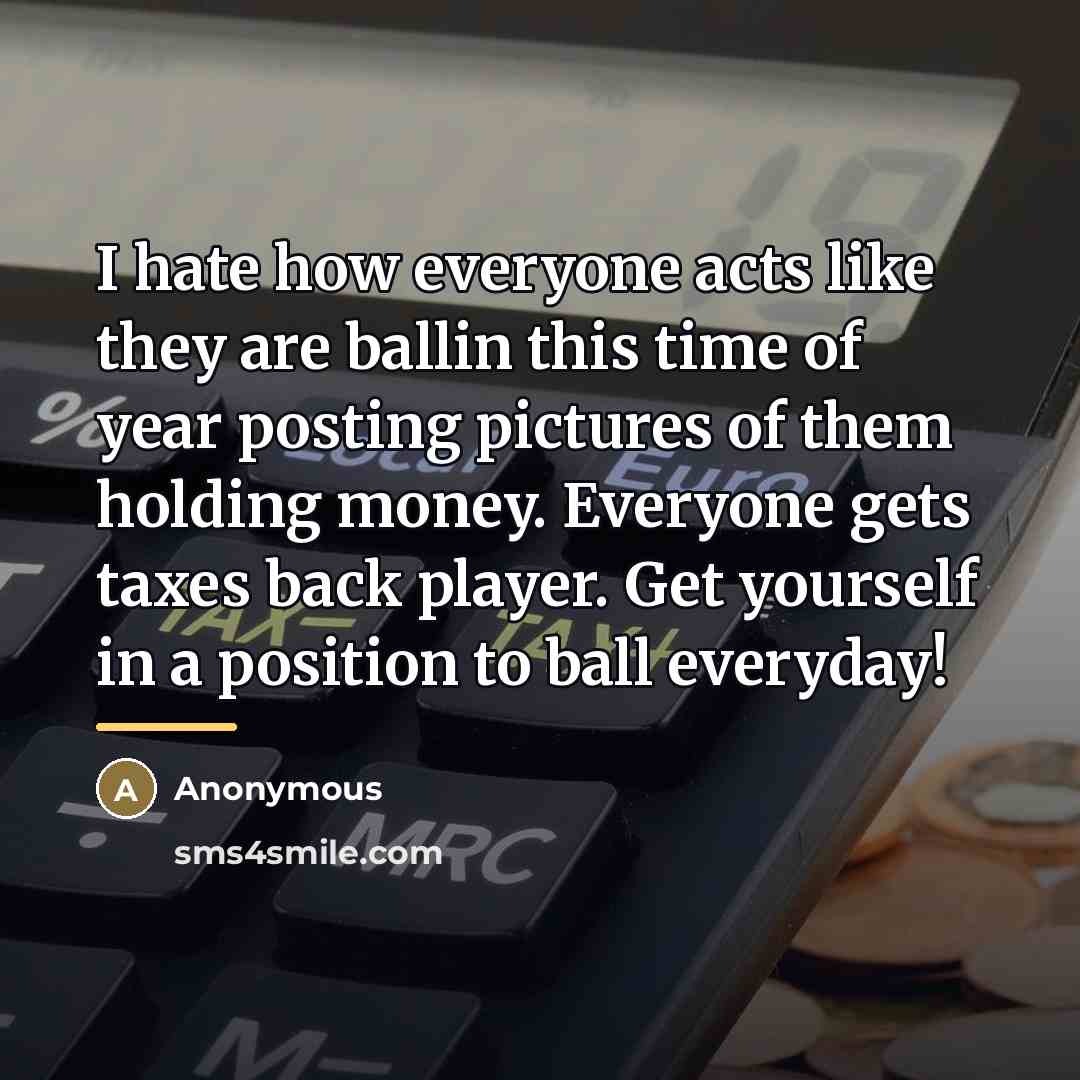 “I hate how everyone acts like they are ballin this…” quote by Anonymous