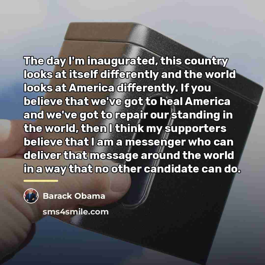 “The day I'm inaugurated, this country looks at itself differently…” quote by Barack Obama