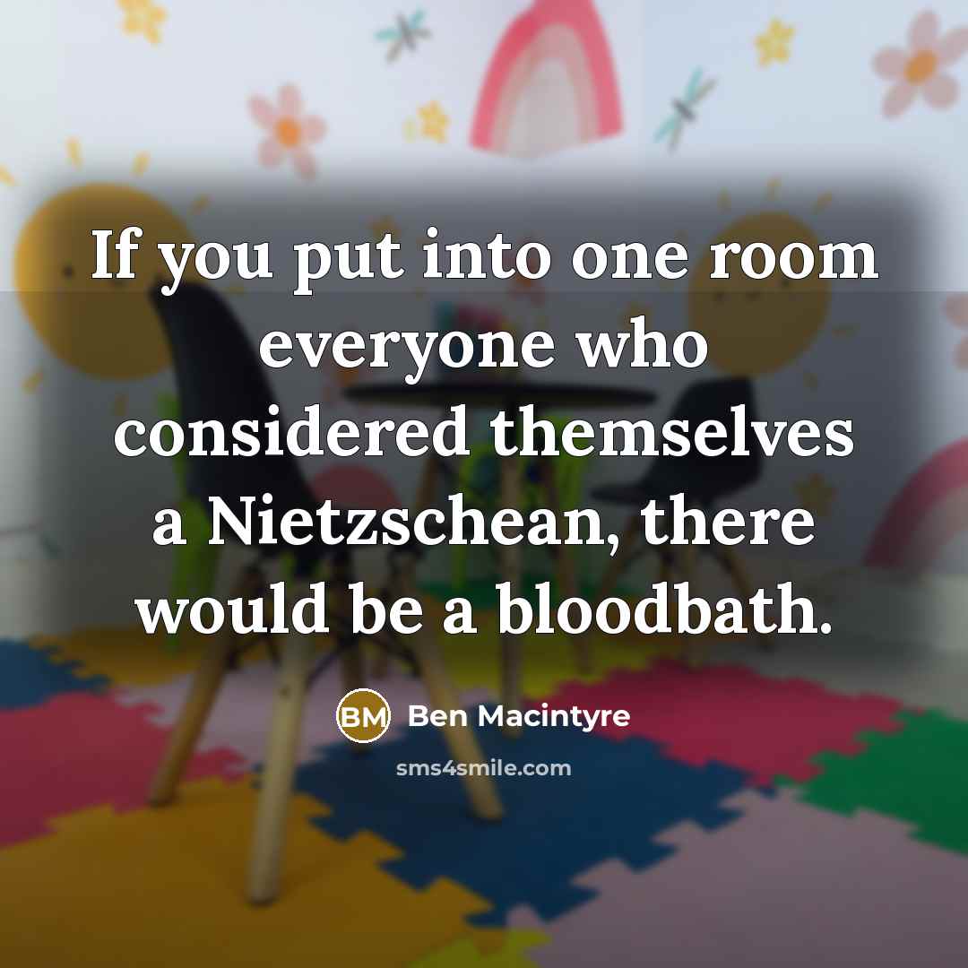 “If you put into one room everyone who considered themselves…” quote by Ben Macintyre