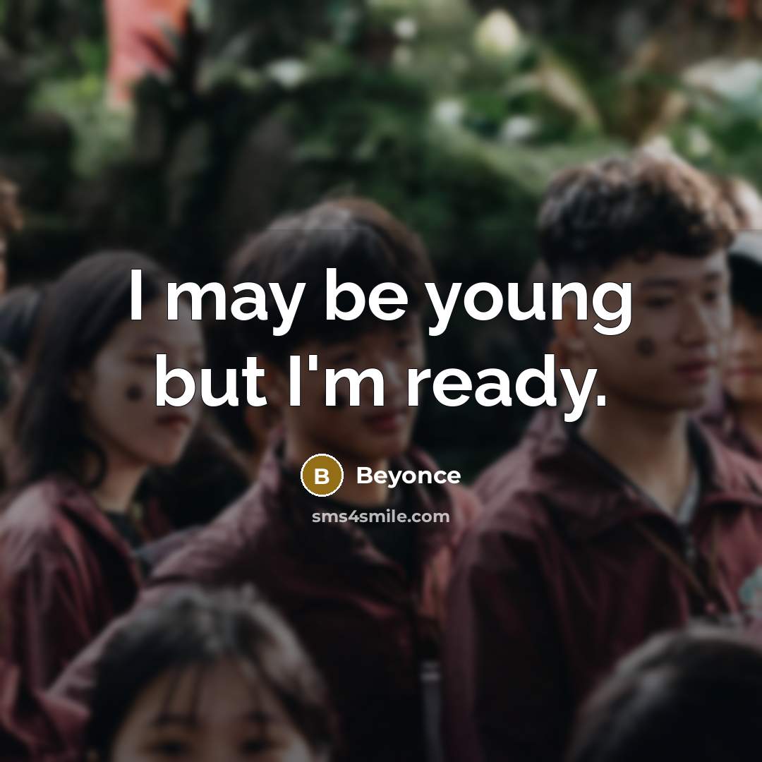 “I may be young but I'm ready.…” quote by Beyonce