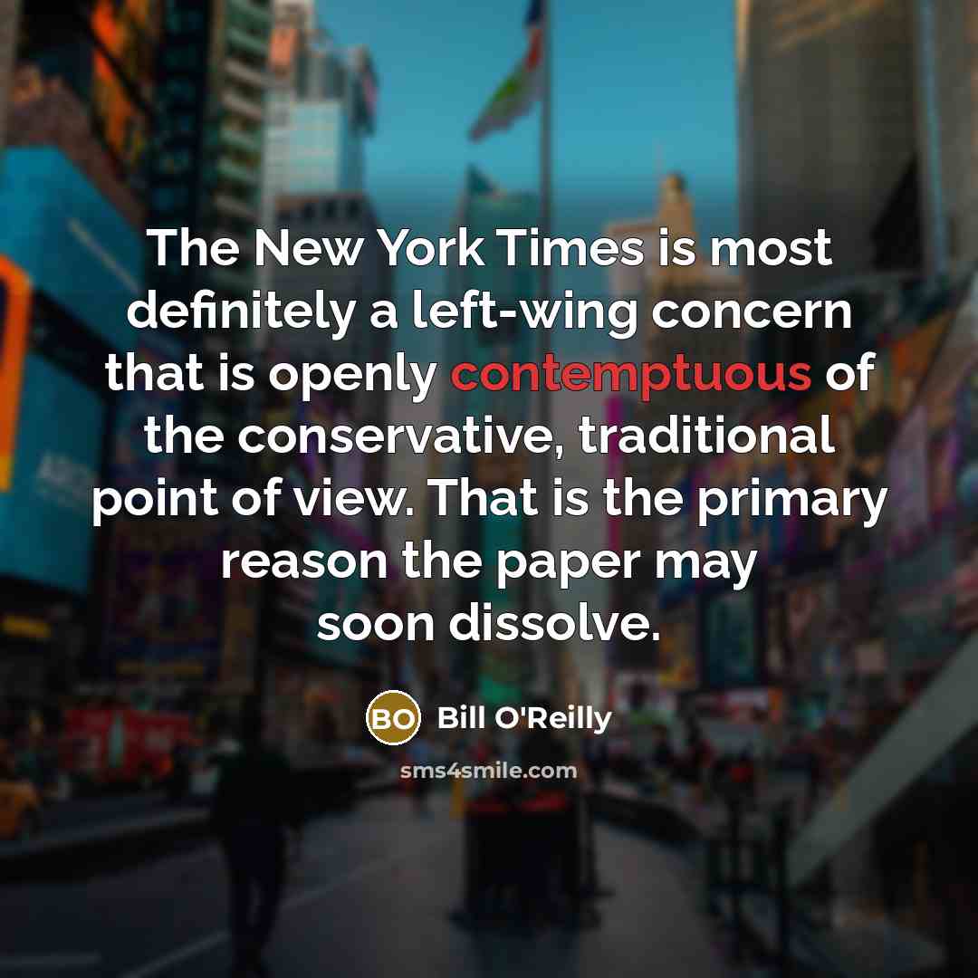 “The New York Times is most definitely a left-wing concern…” quote by Bill O'Reilly