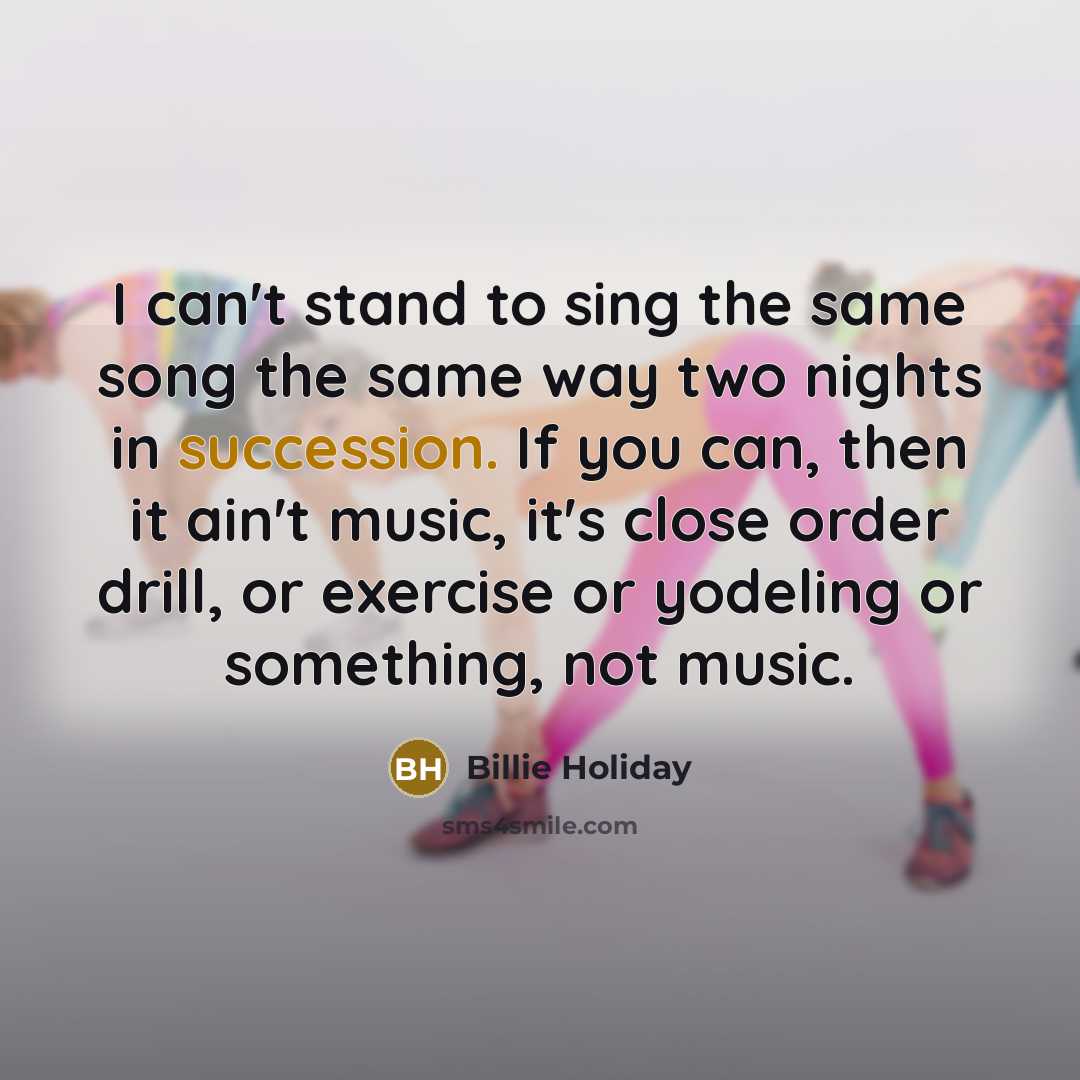 “I can't stand to sing the same song the same…” quote by Billie Holiday