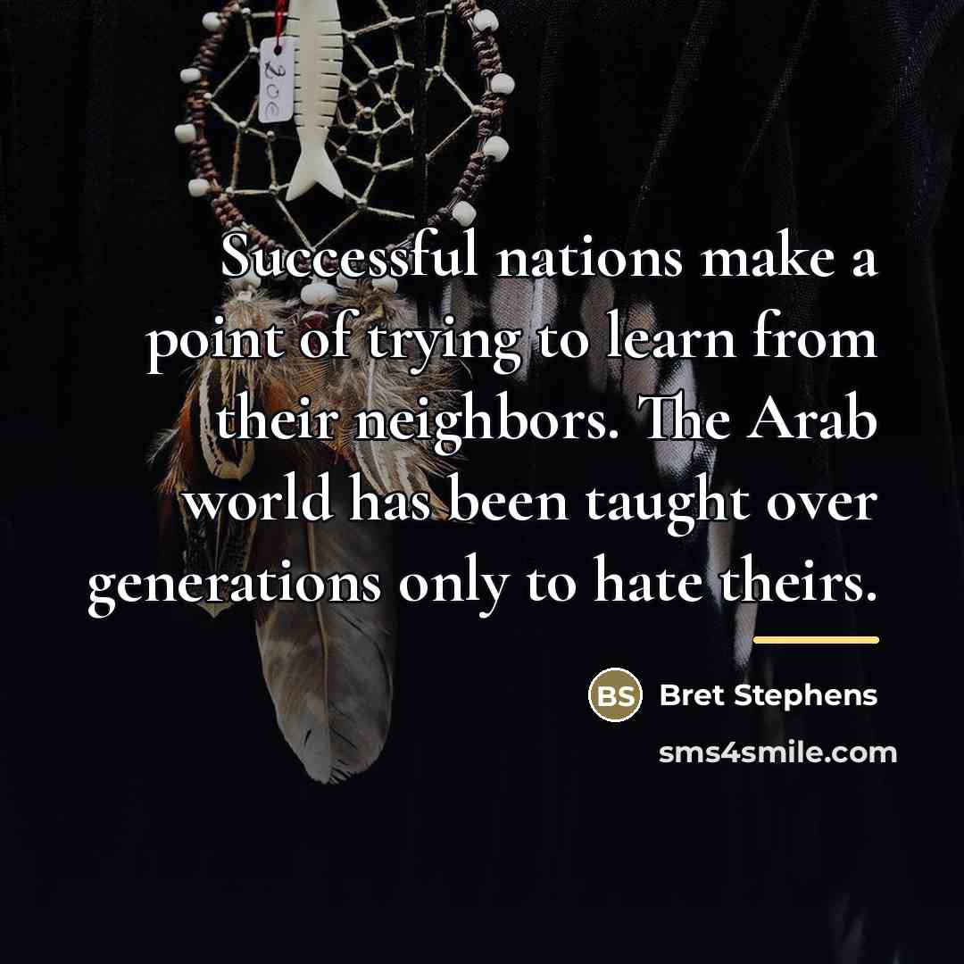 “Successful nations make a point of trying to learn from…” quote by Bret Stephens