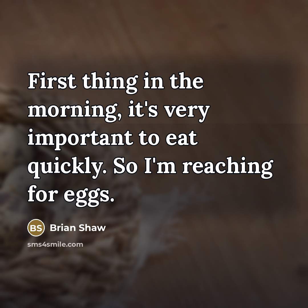 “First thing in the morning, it's very important to eat…” quote by Brian Shaw