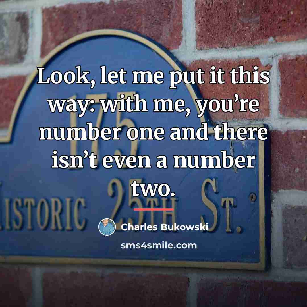 “Look, let me put it this way: with me, you’re…” quote by Charles Bukowski