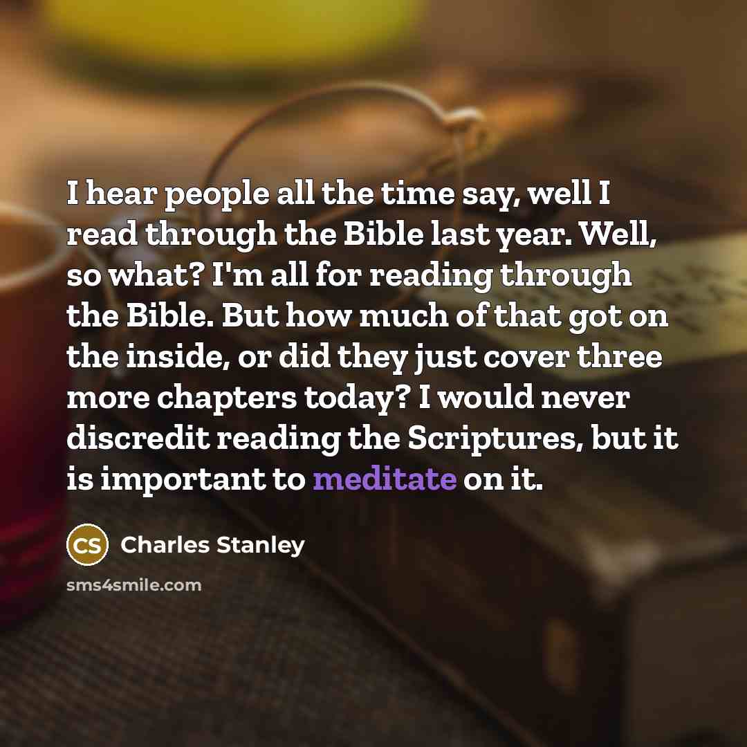 “I hear people all the time say, well I read…” quote by Charles Stanley