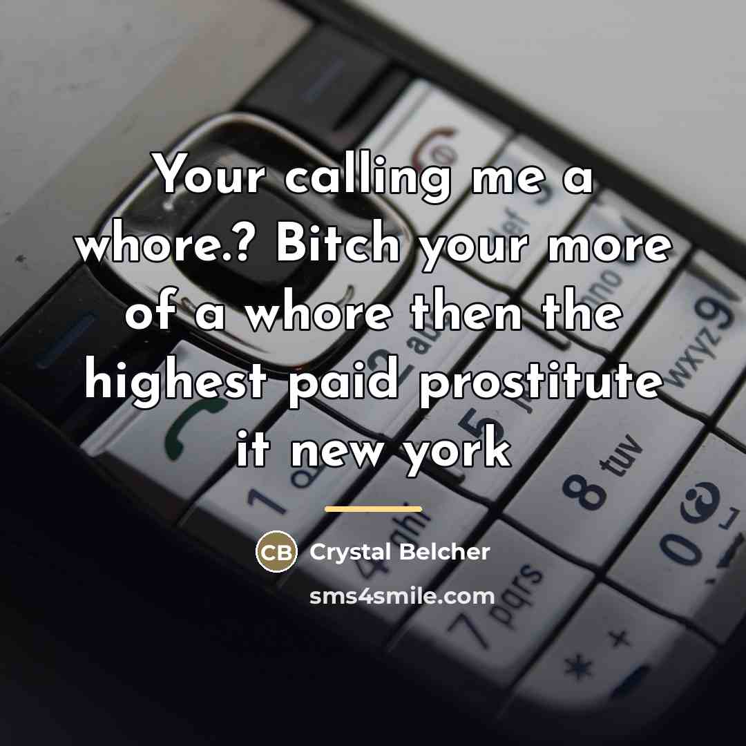 “Your calling me a whore.? Bitch your more of a…” quote by Crystal Belcher