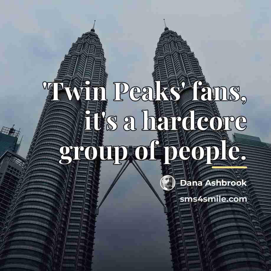 “'Twin Peaks' fans, it's a hardcore group of people.…” quote by Dana Ashbrook