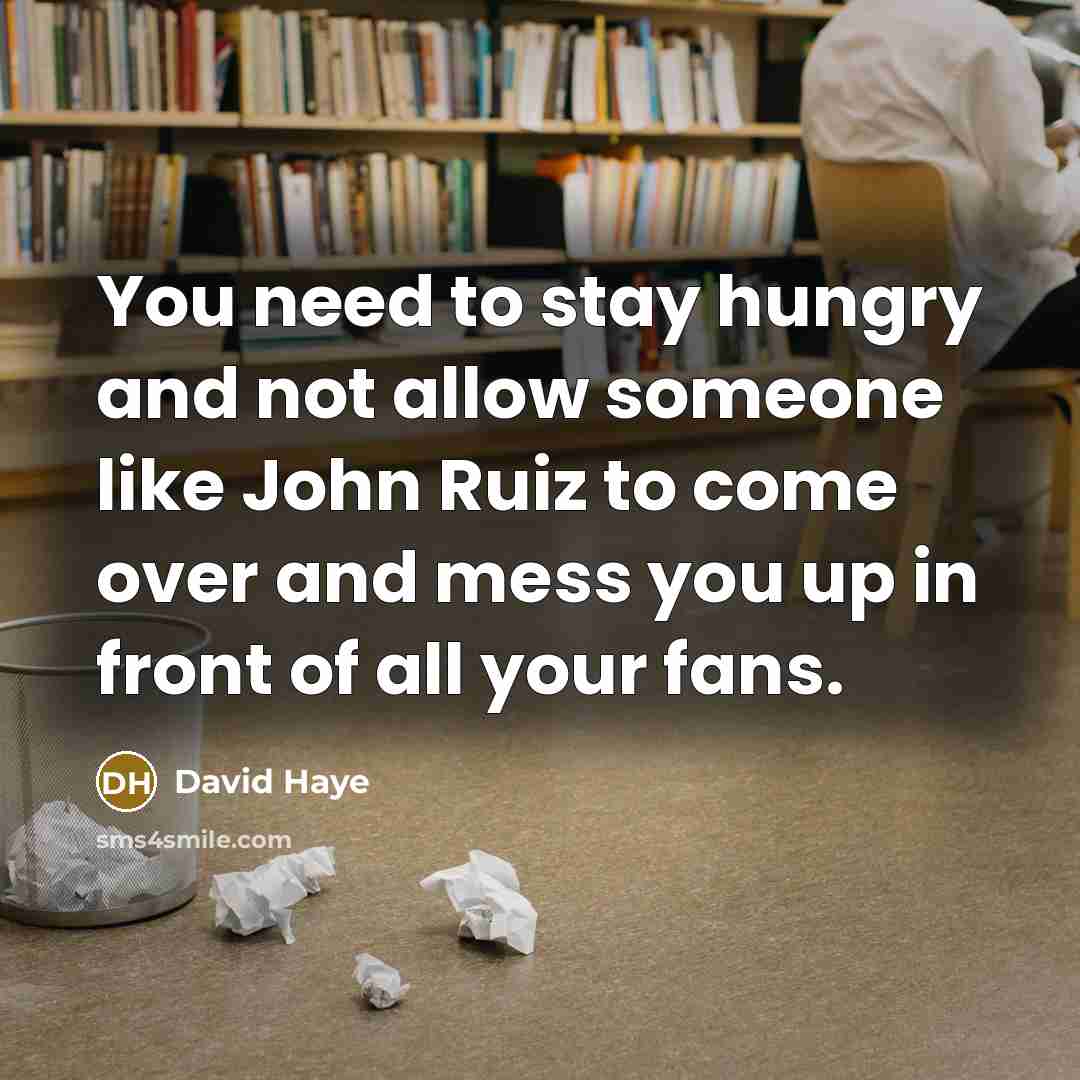 “You need to stay hungry and not allow someone like…” quote by David Haye