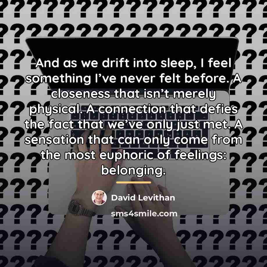 “And as we drift into sleep, I feel something I’ve…” quote by David Levithan