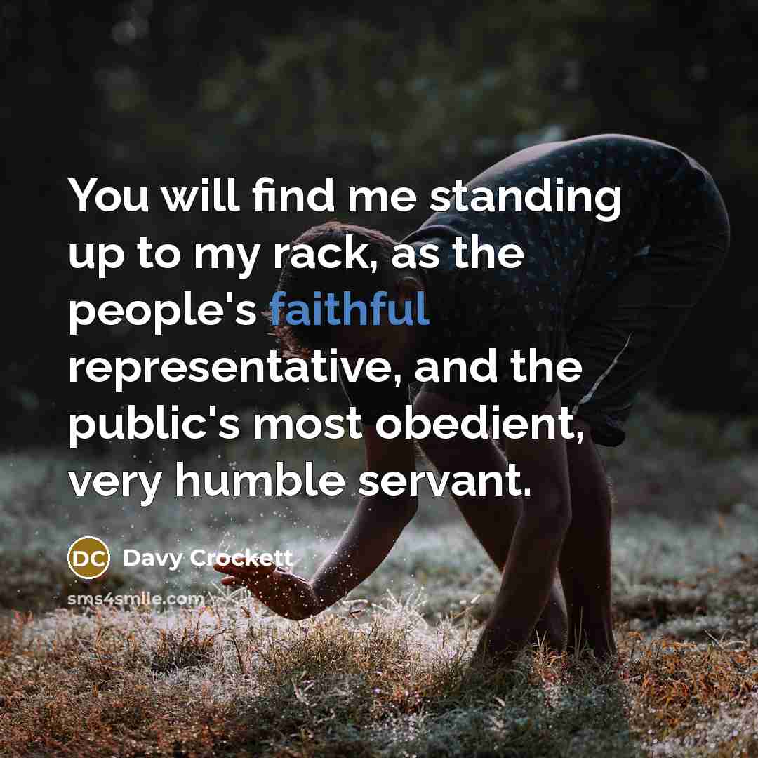 “You will find me standing up to my rack, as…” quote by Davy Crockett