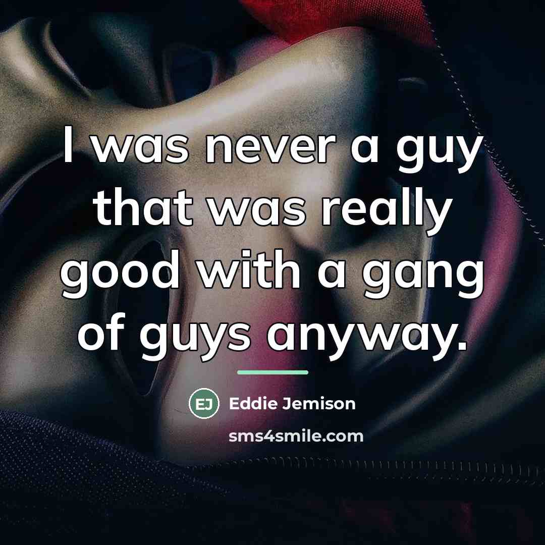 “I was never a guy that was really good with…” quote by Eddie Jemison