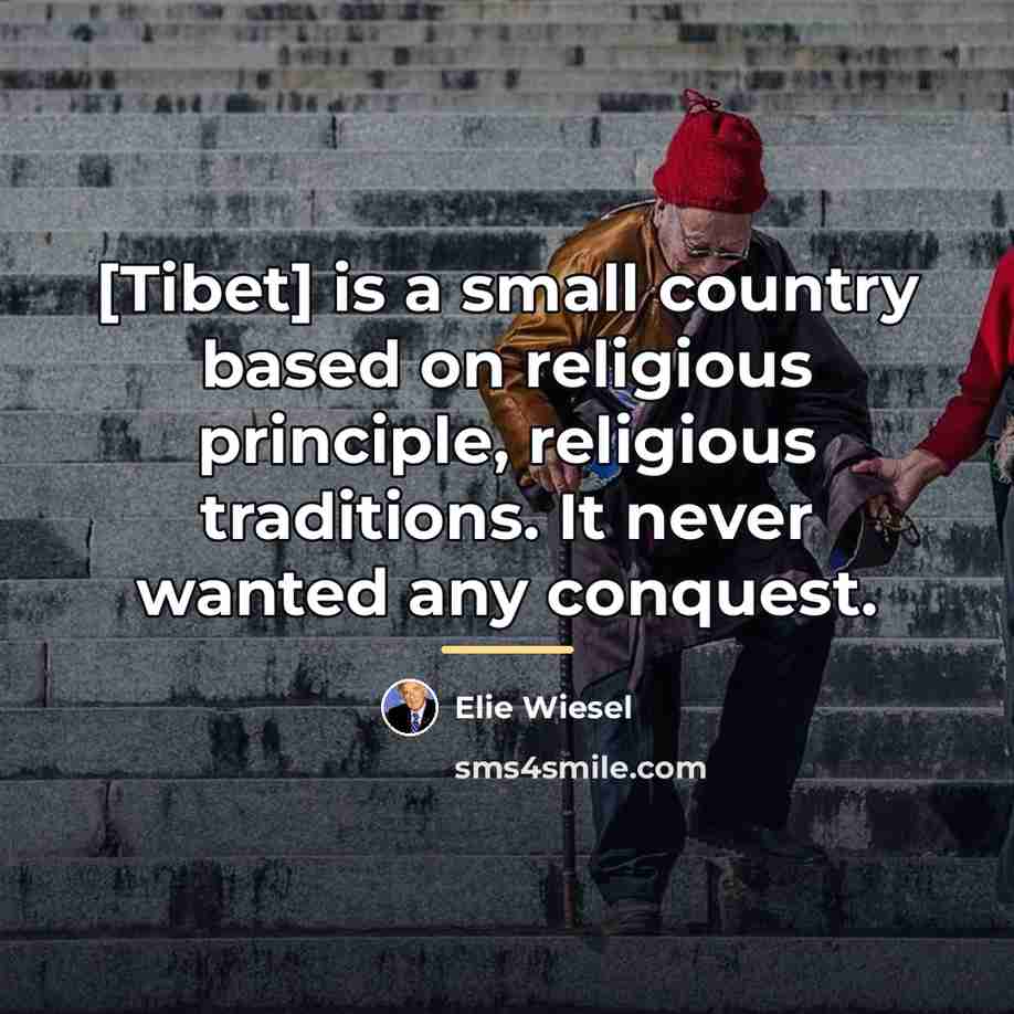 “[Tibet] is a small country based on religious principle, religious…” quote by Elie Wiesel
