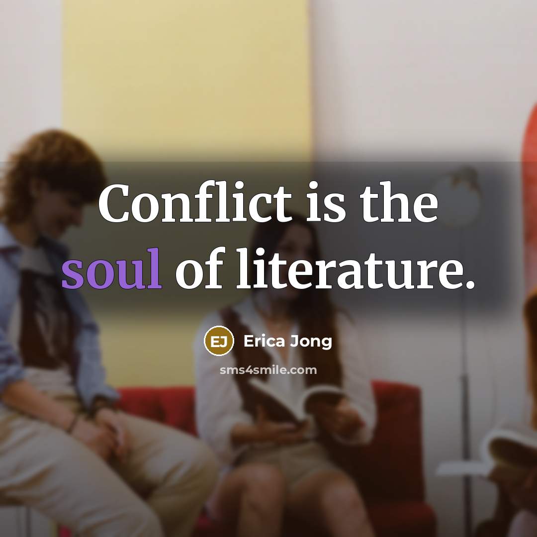 “Conflict is the soul of literature.…” quote by Erica Jong