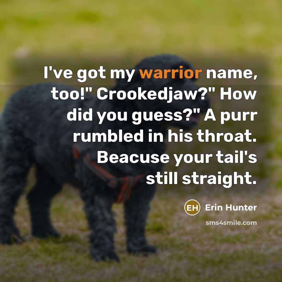 “I've got my warrior name, too!" Crookedjaw?" How did you…” quote by Erin Hunter