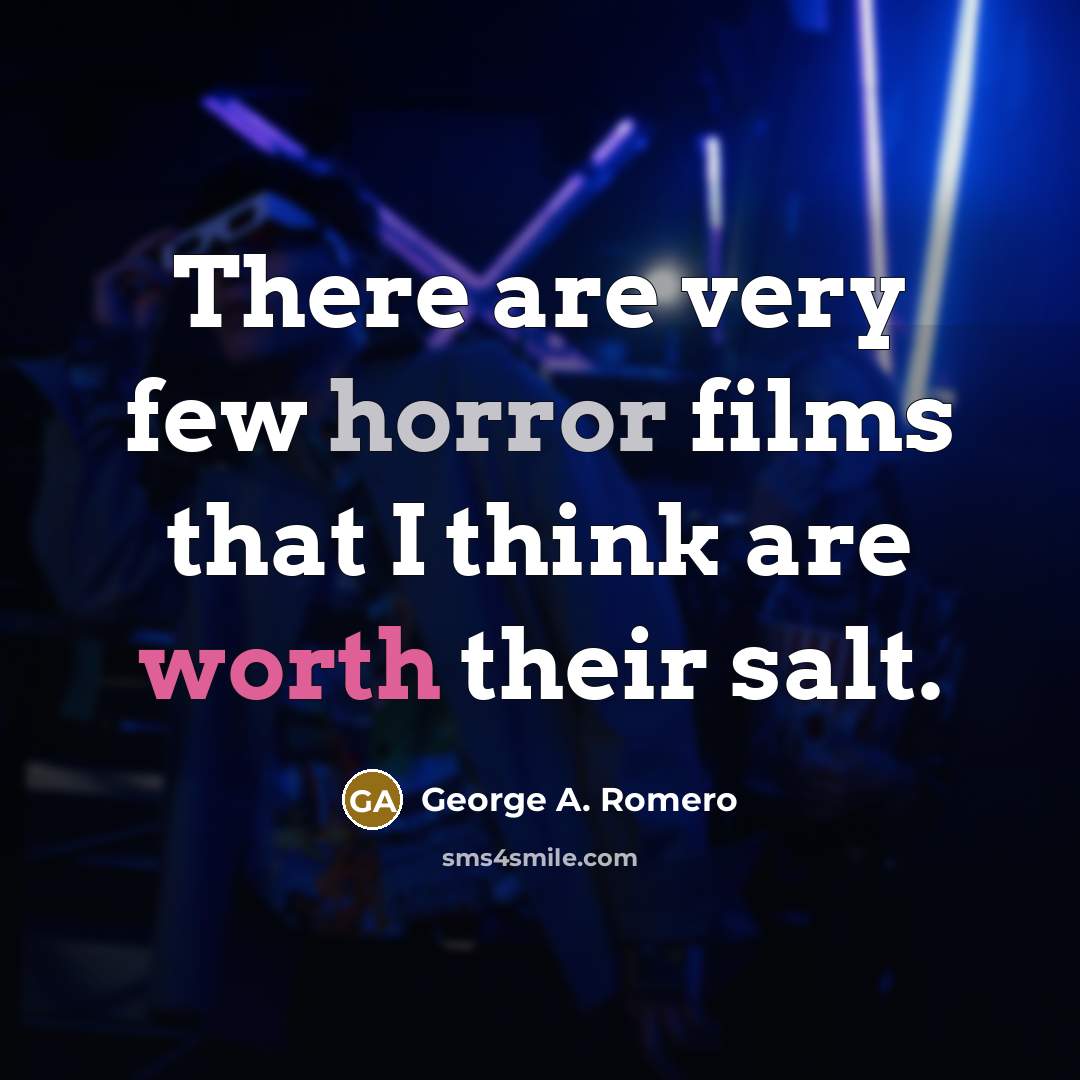 “There are very few horror films that I think are…” quote by George A. Romero