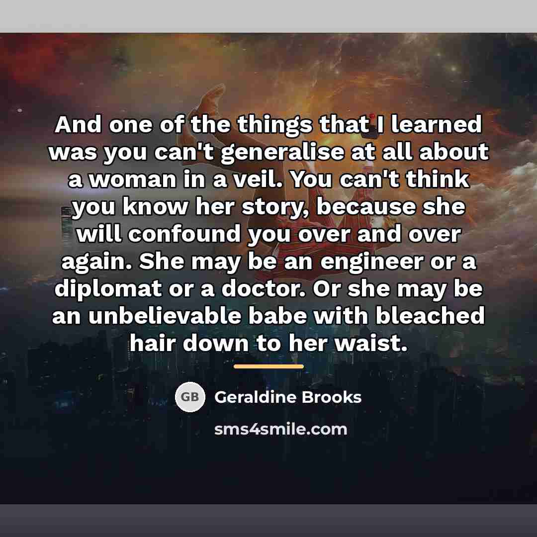 “And one of the things that I learned was you…” quote by Geraldine Brooks