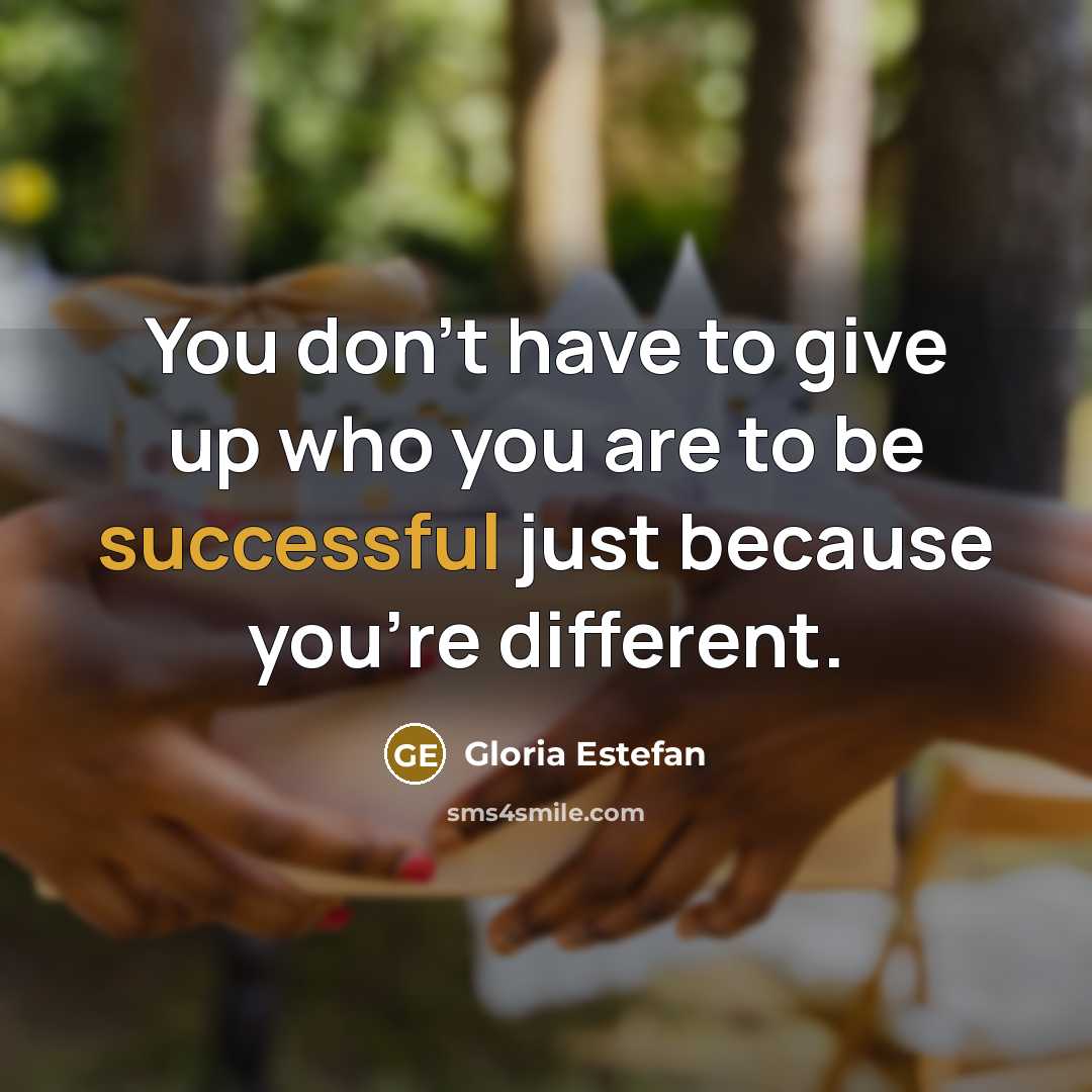 “You don't have to give up who you are to…” quote by Gloria Estefan
