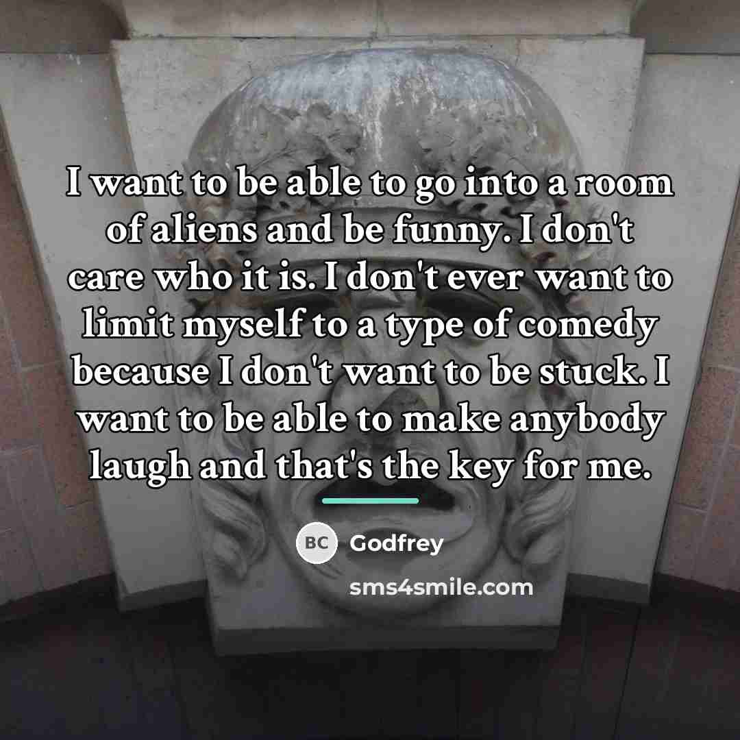 “I want to be able to go into a room…” quote by Godfrey