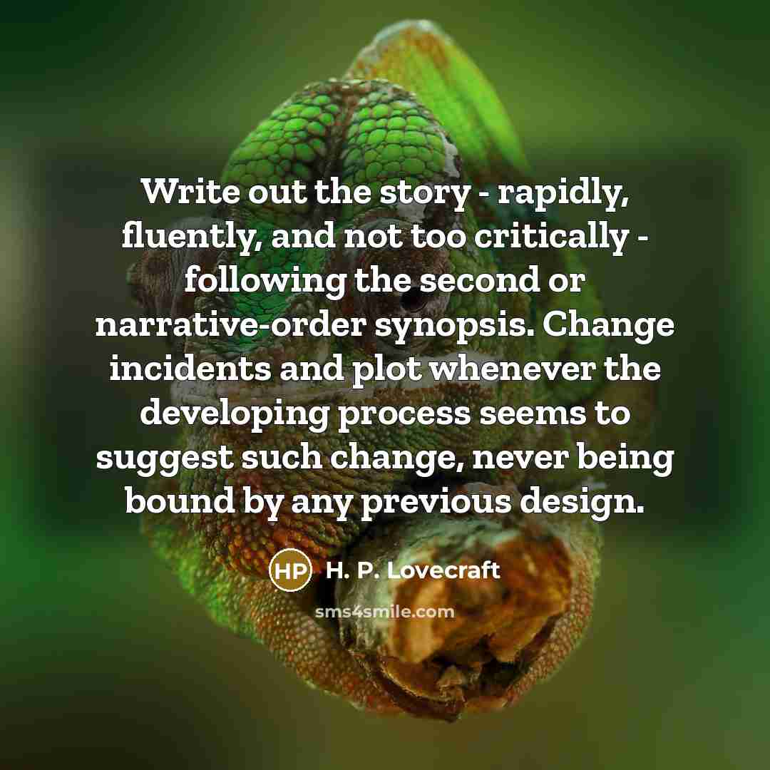 “Write out the story - rapidly, fluently, and not too…” quote by H. P. Lovecraft