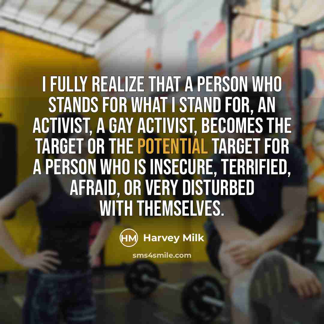 “I fully realize that a person who stands for what…” quote by Harvey Milk