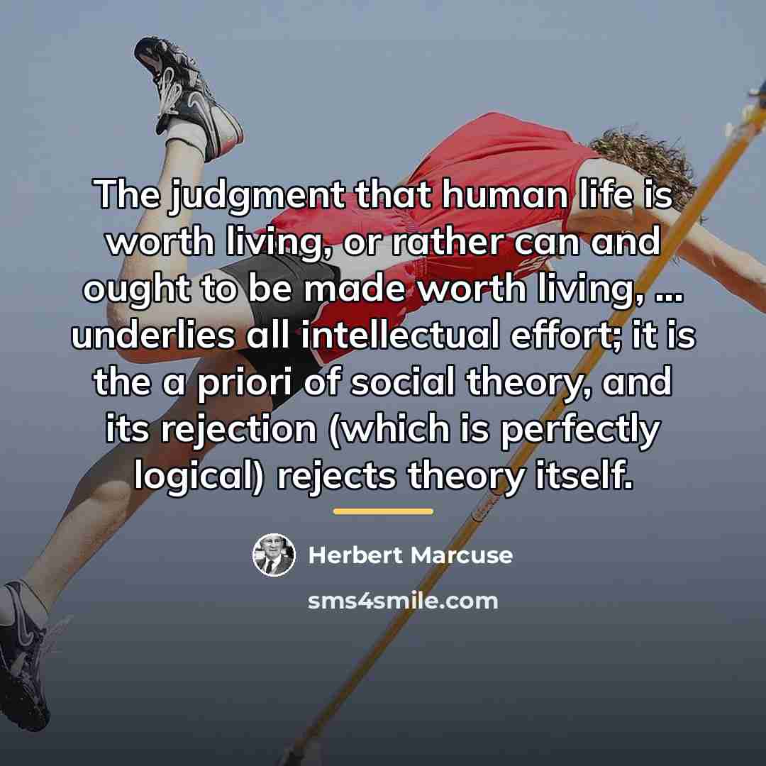 “The judgment that human life is worth living, or rather…” quote by Herbert Marcuse