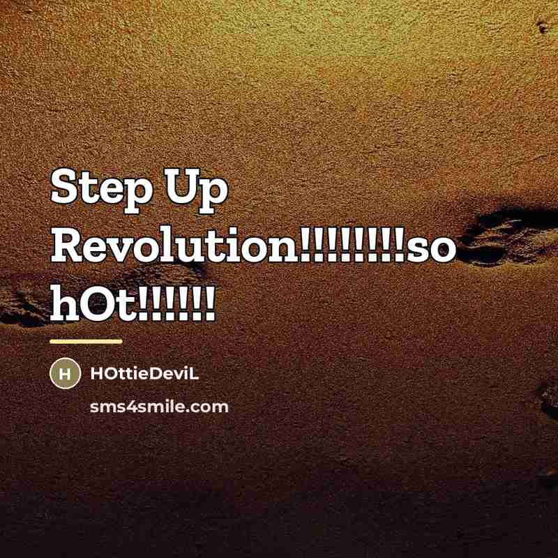 “Step Up Revolution!!!!!!!!so hOt!!!!!!…” quote by HOttieDeviL