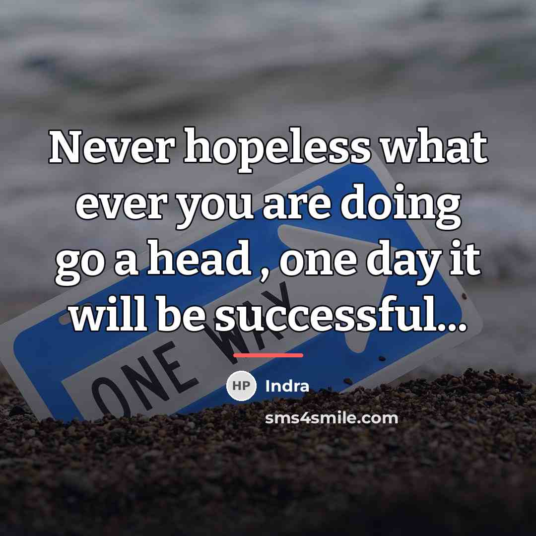 “Never hopeless what ever you are doing go a head…” quote by Indra