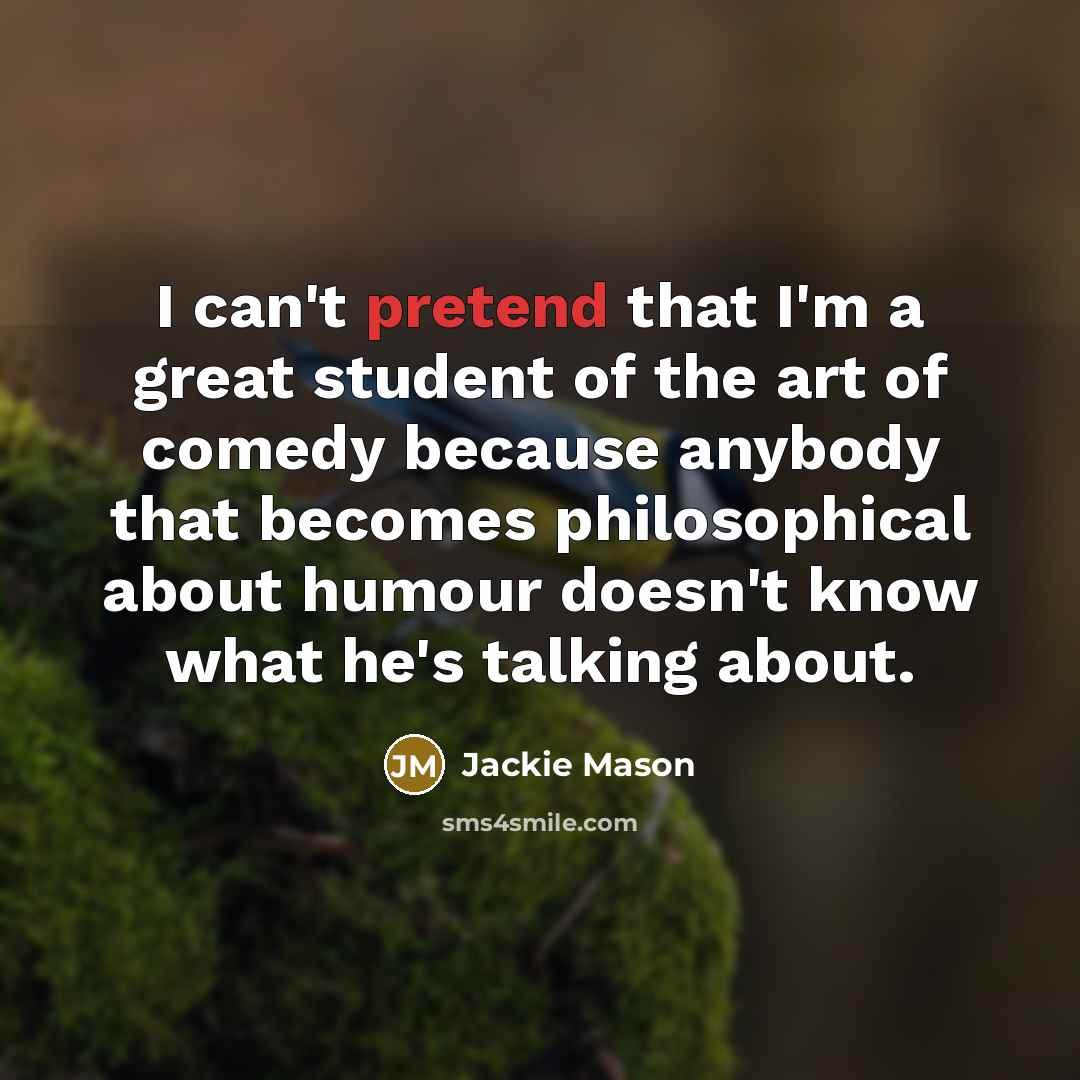 “I can't pretend that I'm a great student of the…” quote by Jackie Mason
