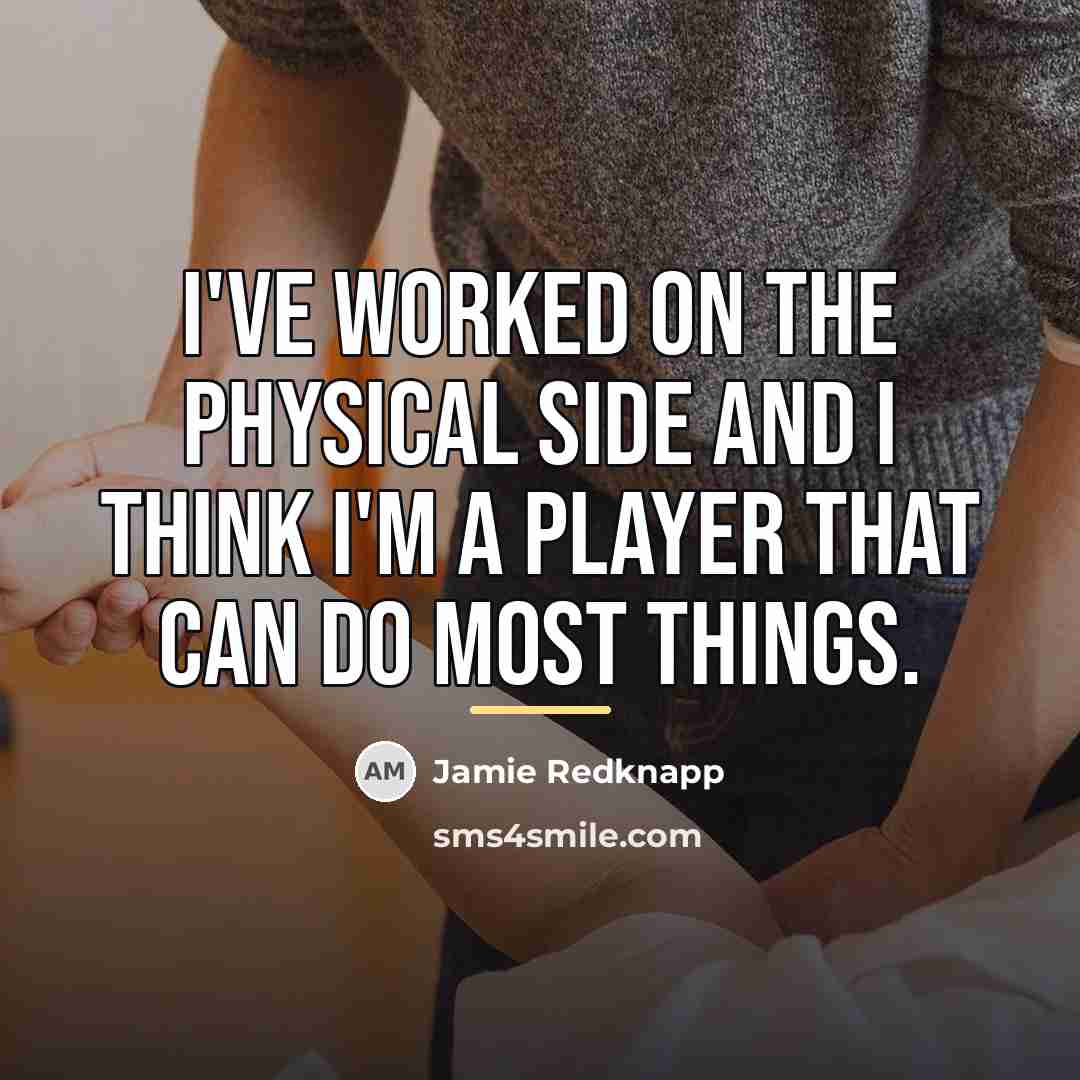 “I've worked on the physical side and I think I'm…” quote by Jamie Redknapp