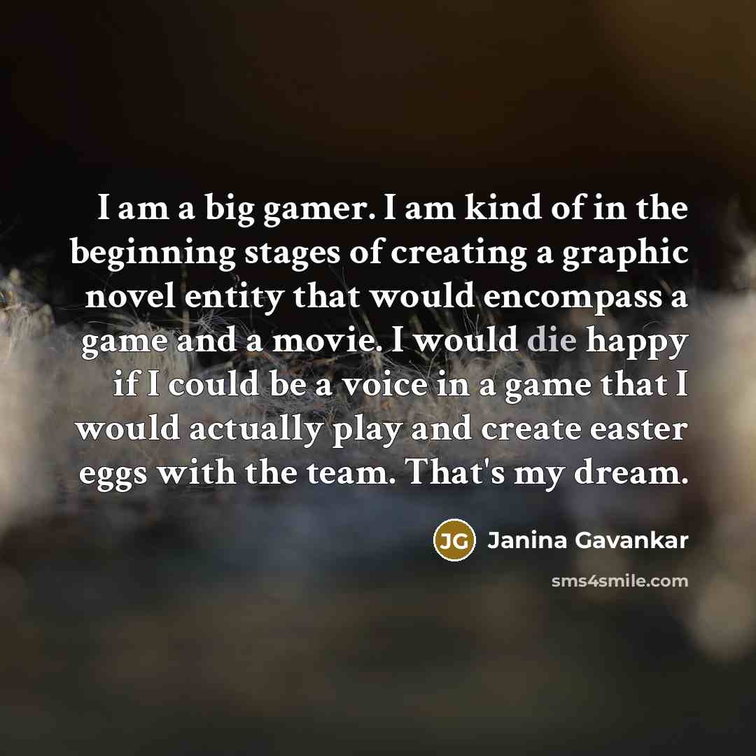 “I am a big gamer. I am kind of in…” quote by Janina Gavankar