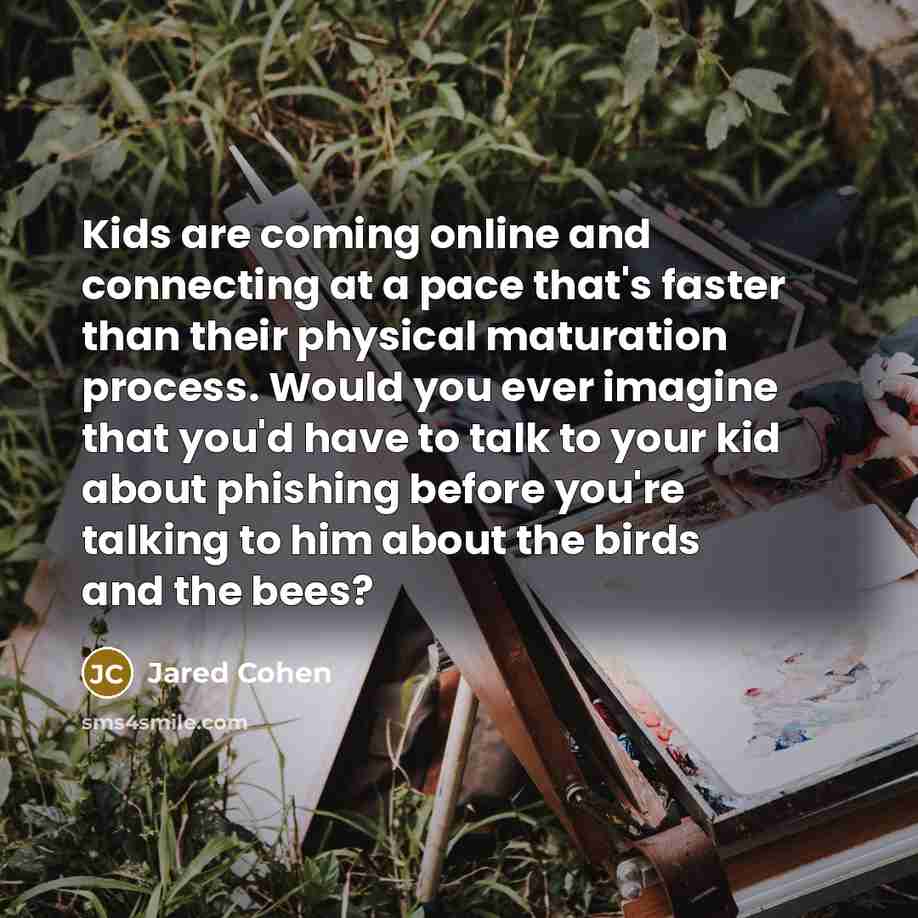 “Kids are coming online and connecting at a pace that's…” quote by Jared Cohen