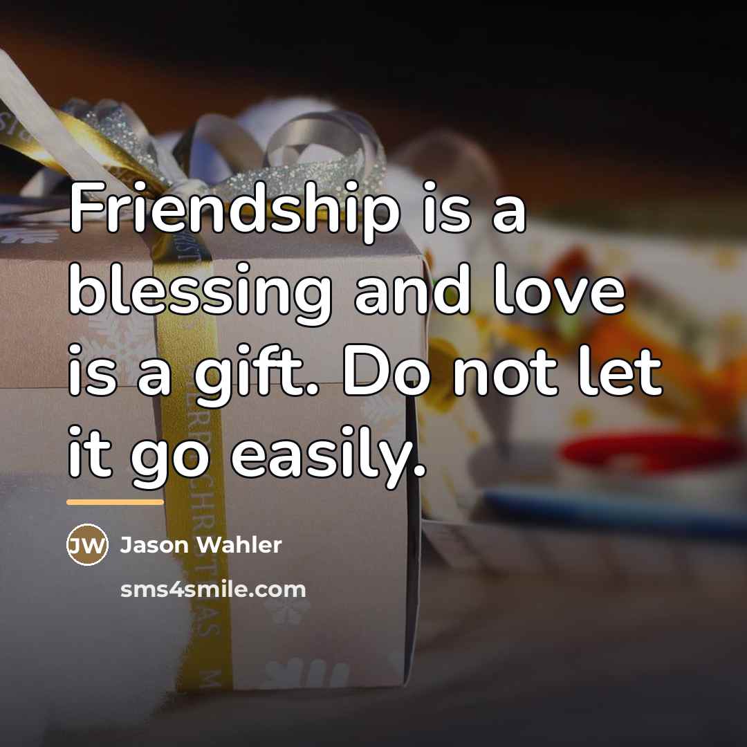 “Friendship is a blessing and love is a gift. Do…” quote by Jason Wahler