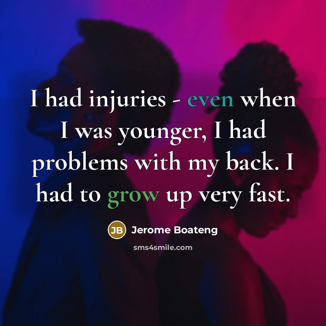 “I had injuries - even when I was younger, I…” quote by Jerome Boateng