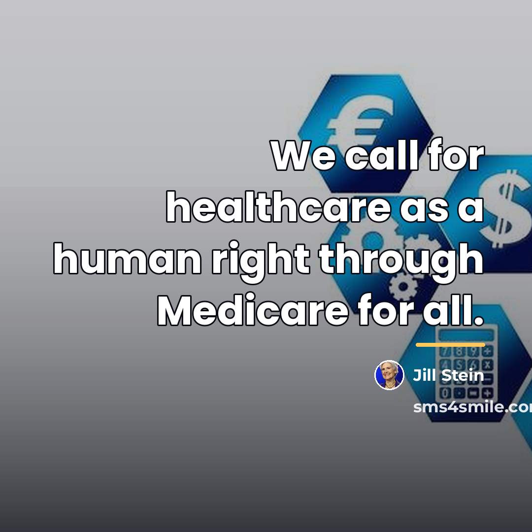 “We call for healthcare as a human right through Medicare…” quote by Jill Stein